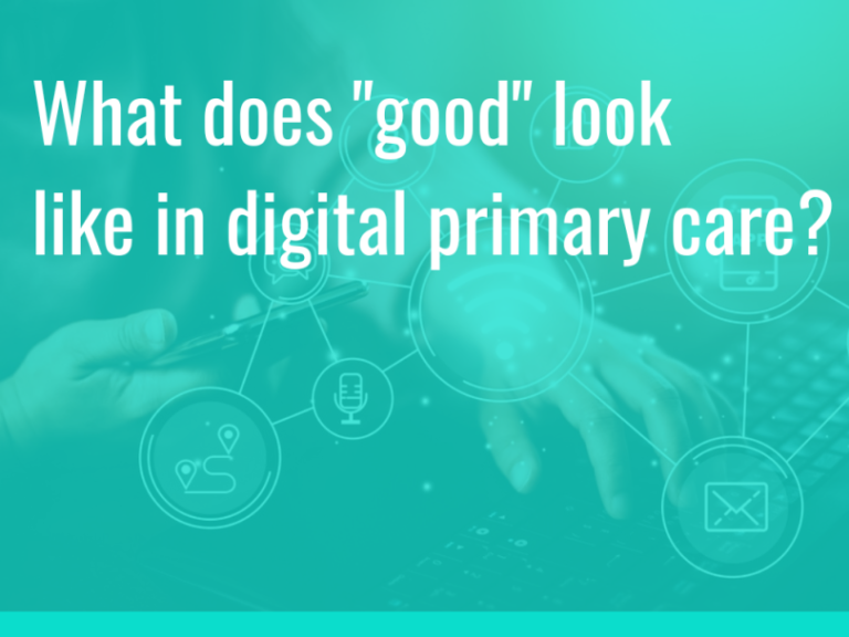 What does “good” look like in digital primary care?